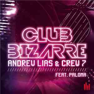 Andrew Lias & Crew 7 Feat. Paloma - Club Bizarre