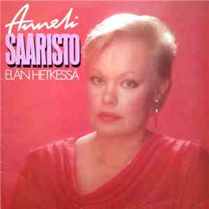 Anneli Saaristo - Elän Hetkessä