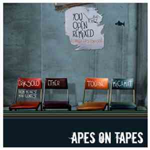 Apes On Tapes - You Open Remixed (Catkilla Eats Fishpasta)