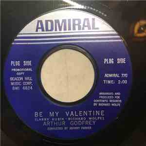 Arthur Godfrey - Be My Valentine / The Wonderful Thing About Love