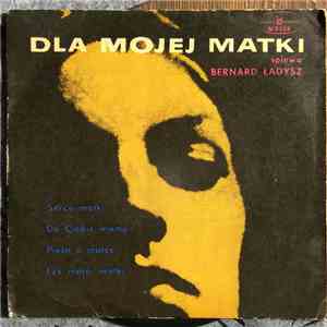Bernard Ładysz - Dla Mojej Matki