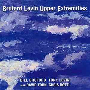 Bill Bruford, Tony Levin With David Torn, Chris Botti - Bruford Levin Upper ...