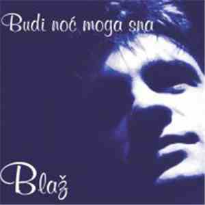 Blaž - Budi Noć Moga Sna