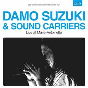 Damo Suzuki & Sound Carriers - Live At Marie-Antoinette