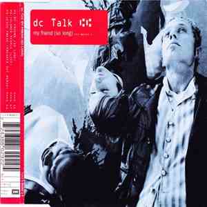 DC Talk - My Friend (So Long)