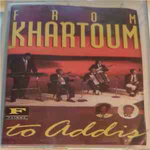 From Khartoum To Addis - From Khartoum To Addis