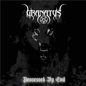 Granatus - Possessed By Evil