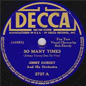 Jimmy Dorsey And His Orchestra - So Many Times / Take A Tip From The Whippo ...