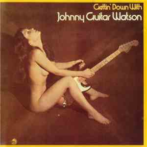 Johnny Guitar Watson - Gettin' Down With