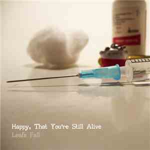 Leafs Fall - Happy, That You're Still Alive