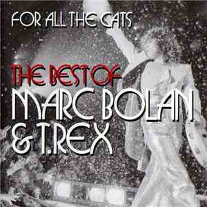 Marc Bolan & T.Rex - For All The Cats (The Best Of)