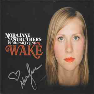 Nora Jane Struthers & The Party Line - Wake