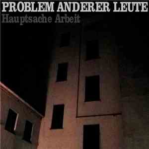 Problem Anderer Leute - Hauptsache Arbeit
