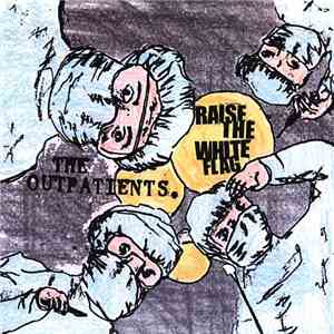 Raise The White Flag / The Outpatients  - Split