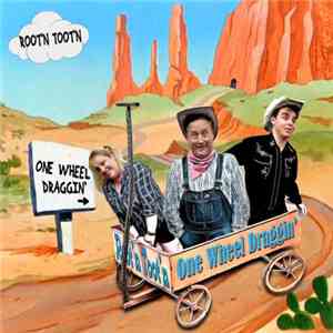 Root'n Toot'n - One Wheel Draggin'