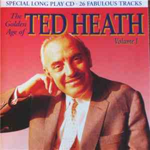 Ted Heath - The Golden Age Of Ted Heath Volume 1