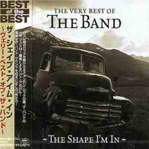 The Band - The Very Best Of The Band - The Shape I'm In