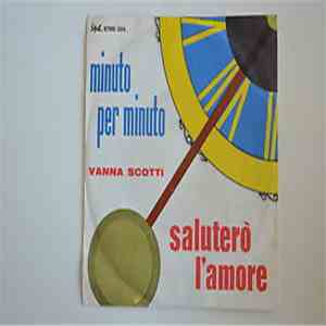 Vanna Scotti - Minuto Per Minuto / Saluterò L'Amore