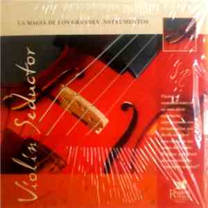 Various - La Magia De Los Grandes Instrumentos - Violín Seductor