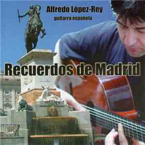 Alfredo López-Rey - Recuerdos de Madrid