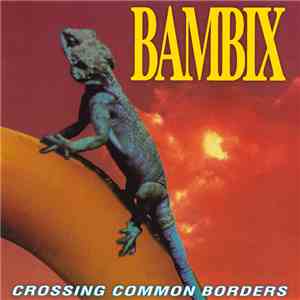 Bambix  - Crossing Common Borders