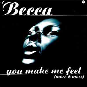 Becca - You Make Me Feel... (More & More)