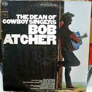 Bob Atcher - The Dean Of Cowboy Singers
