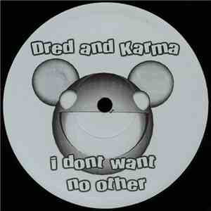 Dred And Karma - I Don't Want No Other