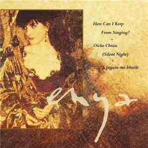 Enya - How Can I Keep From Singing?