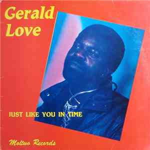 Gerald Love - Just Like You In Time