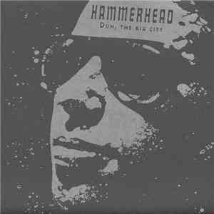 Hammerhead  - Duh, The Big City