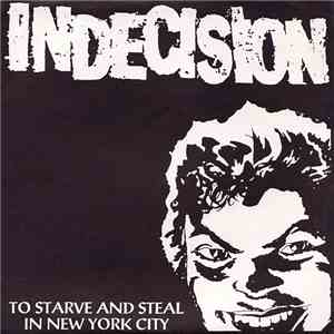 Indecision  - To Starve And Steal In New York City