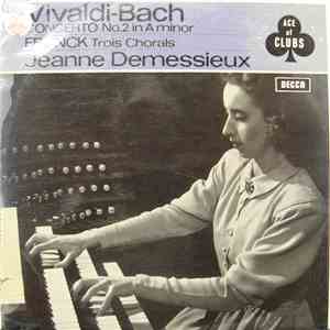 Jeanne Demessieux - Vivaldi-Bach: Concerto N0. 2 in A Minor (BWV 593); Fran ...