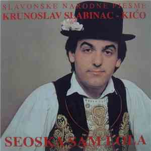 Krunoslav Kićo Slabinac - Seoska Sam Lola