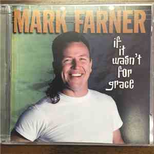 Mark Farner - If It Wasn't For Grace