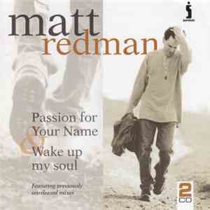 Matt Redman - Passion For Your Name & Wake Up My Soul