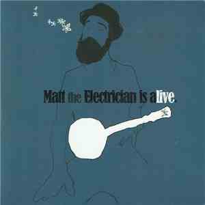 Matt The Electrician - Matt The Electrican Is Alive