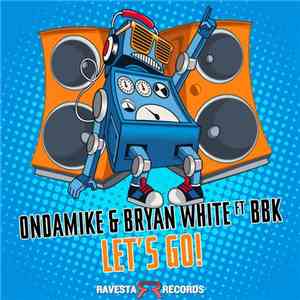 OnDaMiKe & Bryan White  Ft BBK  - Let's Go!