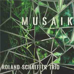 Roland Schaeffer Trio - Musaik