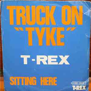 T•Rex - Truck-On (Tyke) / Sitting Here