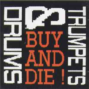 Trumpets & Drums - Buy & Die!