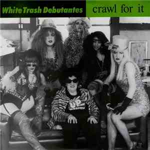 White Trash Debutantes - Crawl For It