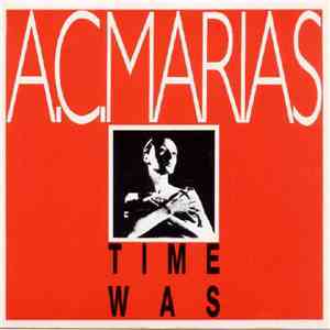 A.C.Marias - Time Was
