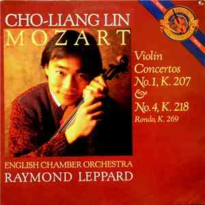 Cho-Liang Lin, Mozart, Raymond Leppard, English Chamber Orchestra - Violin Concertos No. 4 In D, K. 218, No. 1 In B Flat, K. 209, Rondo, K. 269