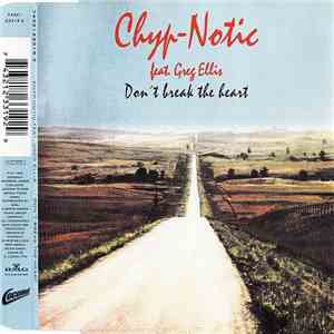 Chyp-Notic Feat. Greg Ellis - Don't Break The Heart