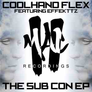 Cool Hand Flex Featuring Effekttz - The Sub Con EP