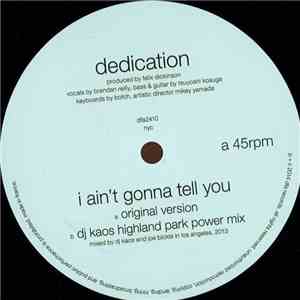 Dedication - I Ain't Gonna Tell You
