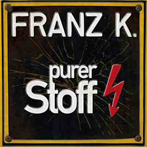 Franz K. - Purer Stoff