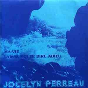 Jocelyn Perreau / The Stillwaters - Ma Vie / Laisse-Moi Te Dire Adieu