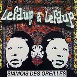 Lefdup & Lefdup - Siamois Des Oreilles
